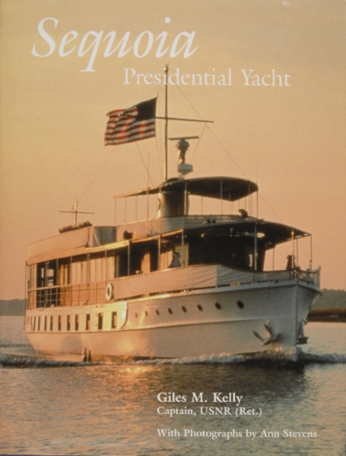 Sequoia: Presidential Yacht : Presidential Yacht, Hardback Book