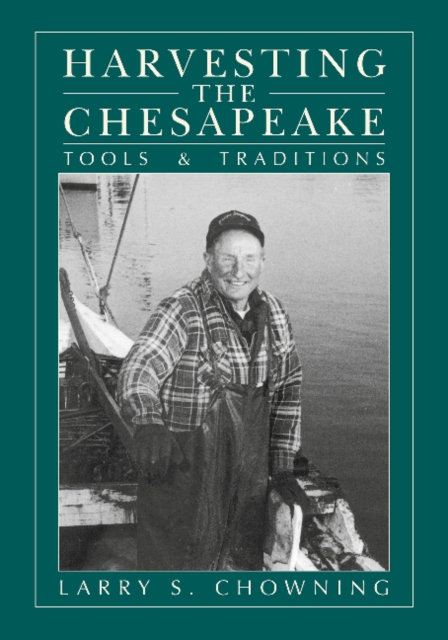 Harvesting the Chesapeake : Tools and Traditions, Paperback / softback Book