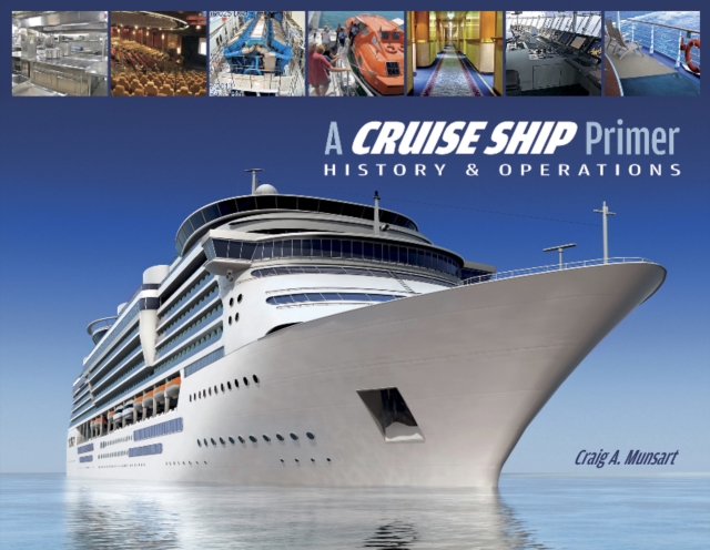 A Cruise Ship Primer : History & Operations, Paperback / softback Book