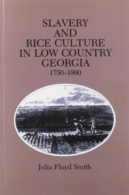 Slavery and Rice Culture in Low Country Georgia, 1750-1860, Paperback / softback Book