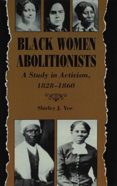 Black Women Abolitionists : Study In Activism, 1828-1860, Paperback / softback Book