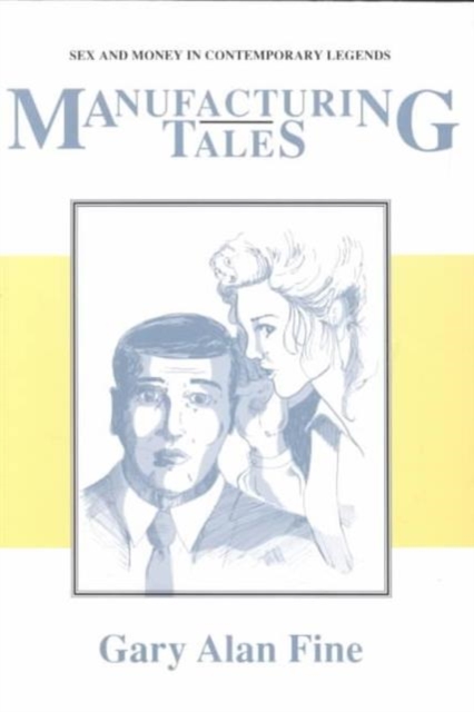 Manufacturing Tales : Sex Money Contemporary Legends, Paperback / softback Book