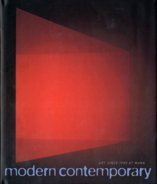 Modern Contemporary : Art Since 1980 at MoMA, Hardback Book