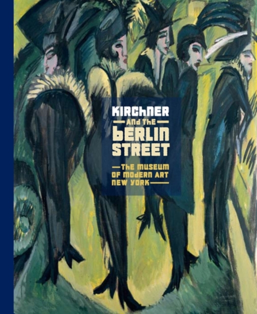 Kirchner and the Berlin Street, Hardback Book