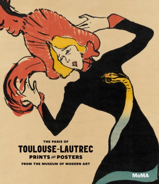 The Paris of Toulouse-Lautrec : Prints and Posters from the Museum of Modern Art, Hardback Book