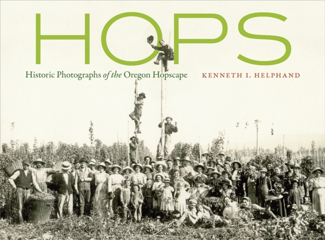 Hops : Historic Photographs of the Oregon Hopscape, Paperback / softback Book
