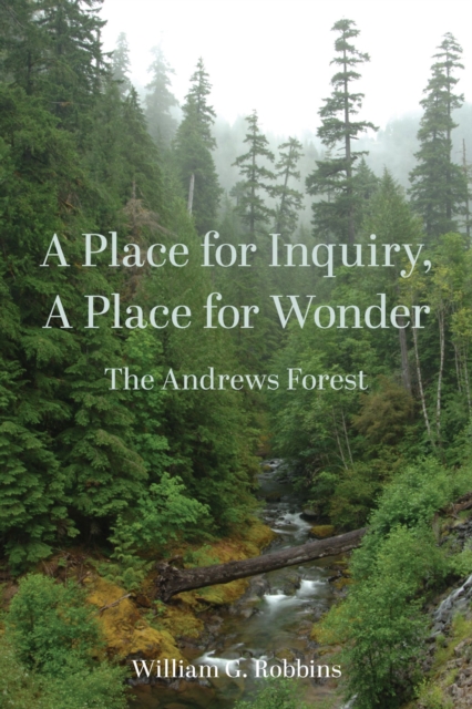 A Place for Inquiry, A Place for Wonder : The Andrews Forest, Paperback / softback Book