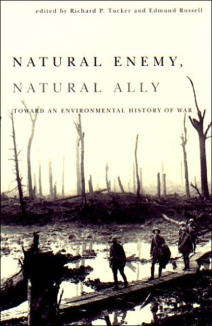 Natural Enemy, Natural Ally : Toward An Environmental History of War, Paperback / softback Book