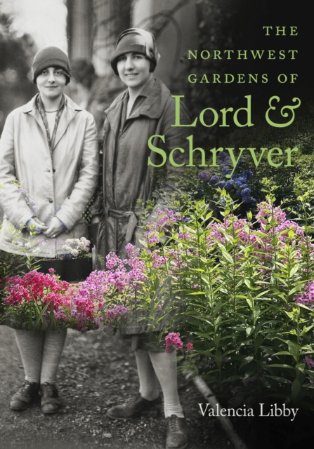 The Northwest Gardens of Lord and Schryver, Paperback / softback Book