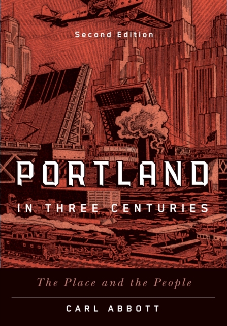 Portland in Three Centuries : The Place and the People, Paperback / softback Book