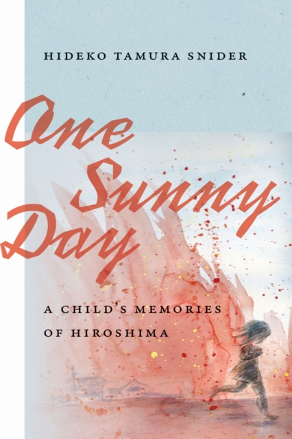 One Sunny Day : A Child's Memories of Hiroshima, Paperback / softback Book