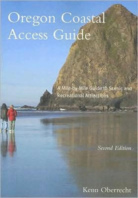 Oregon Coastal Access Guide : A Mile-by-Mile Guide to Scenic and Recreational Attractions, Second Edition, Paperback / softback Book