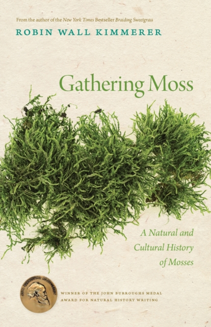 Gathering Moss : A Natural and Cultural History of Mosses, Paperback / softback Book