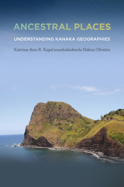 Ancestral Places : Understanding Kanaka Geographies, Paperback / softback Book