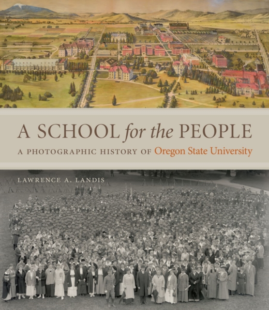 A School for the People : A Photographic History of Oregon State University, Hardback Book