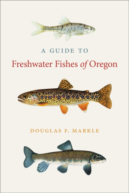 A Guide to Freshwater Fishes of Oregon, Paperback / softback Book