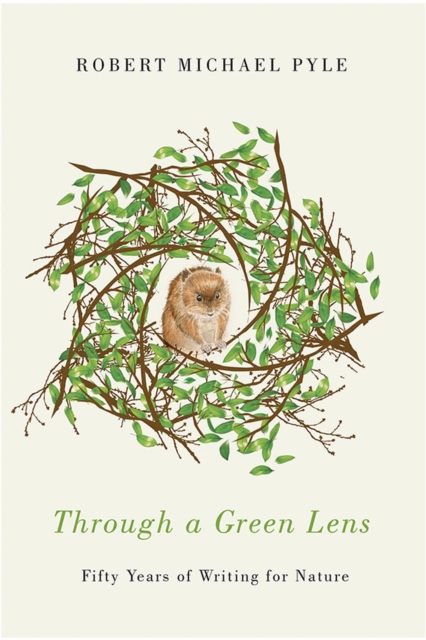 Through a Green Lens : Fifty Years of Writing for Nature, Paperback / softback Book