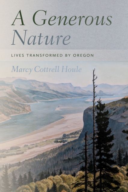 A Generous Nature : Lives Transformed by Oregon, Paperback / softback Book