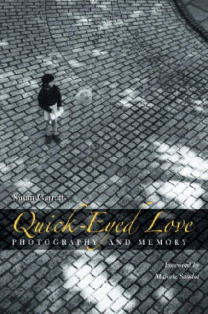 Quick-eyed Love : Photography and Memory, Hardback Book