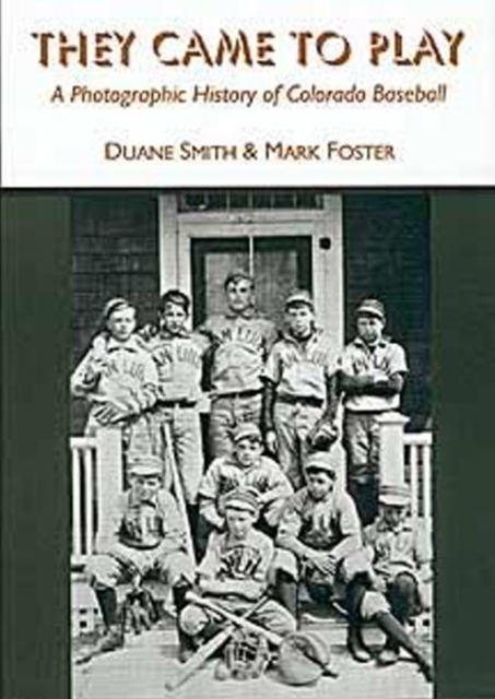 They Came to Play : A Photographic History of Colorado Baseball, Paperback / softback Book