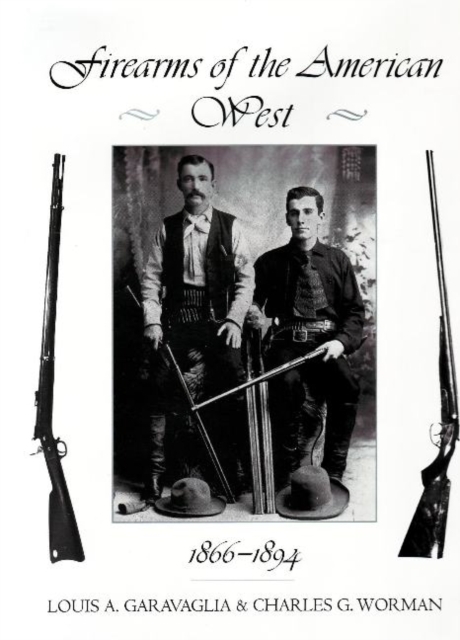 Firearms of the American West: 1866-1894: v. 2, Hardback Book
