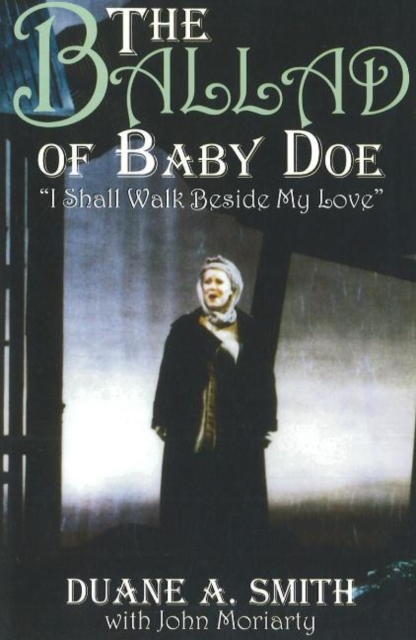 The Ballad of Baby Doe : "I Shall Walk Beside My Love", Paperback / softback Book