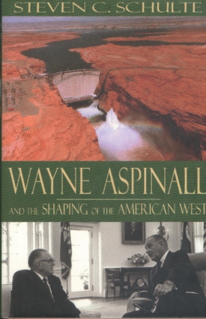 Wayne Aspinall and the Shaping of the American West, Hardback Book