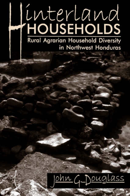 Hinterland Households : Rural Agrarian Household Diversity in Northwest Honduras, PDF eBook
