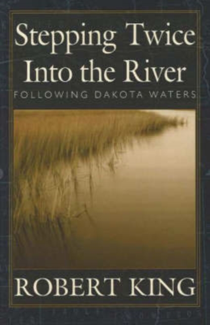 Stepping Twice Into the River : Following Dakota Waters, Paperback / softback Book