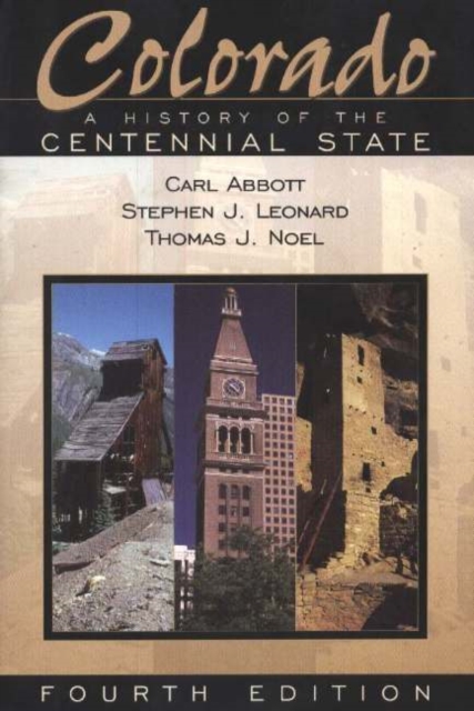 Colorado : A History of the Centennial State, Fourth Edition, Paperback / softback Book