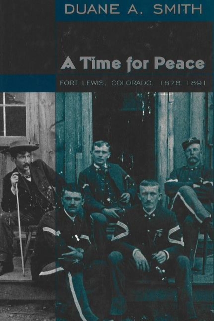 Time for Peace : Fort Lewis, Colorado, 1878-1891, Hardback Book