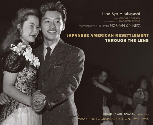 Japanese American Resettlement through the Lens : Hikaru Iwasaki and the WRA's Photographic Section, 1943-1945, EPUB eBook