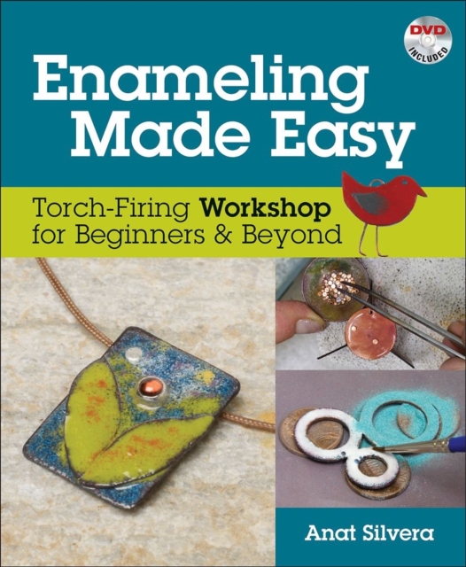 Enameling Made Easy : Torch-Firing Workshop for Beginners & Beyond, Spiral bound Book