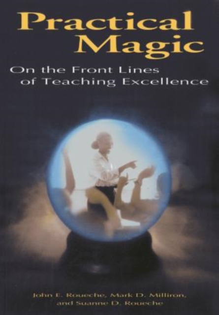 Practical Magic : On the Front Lines of Teaching Excellence, Paperback / softback Book