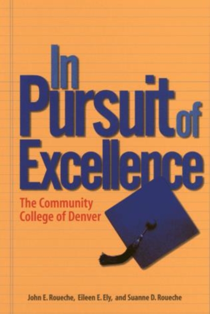 In Pursuit of Excellence : The Community College of Denver, Paperback / softback Book