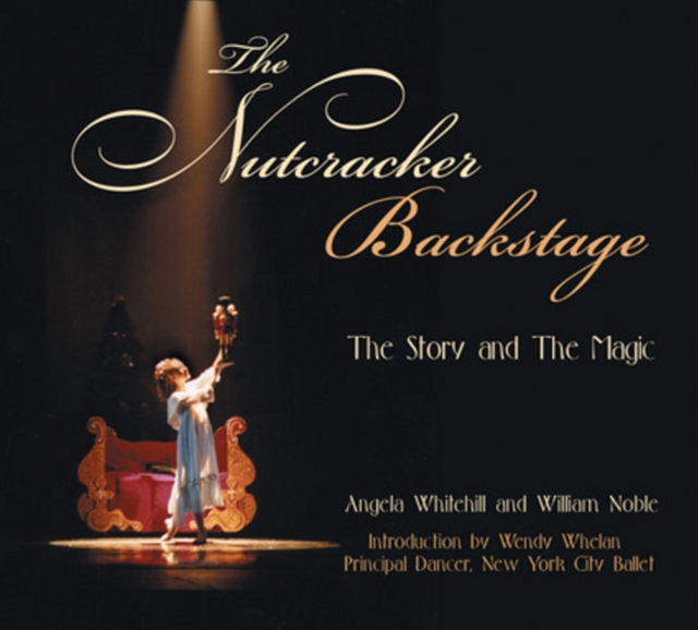 The Nutcracker Backstage : The Story and the Magic, Hardback Book