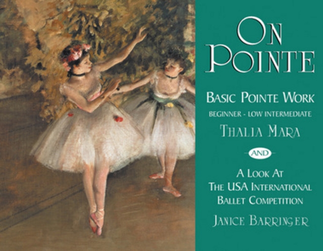 On Pointe : Basic Pointe Work Beginner-Low Intermediate and a Look at the USA International Ballet Competition, Paperback / softback Book