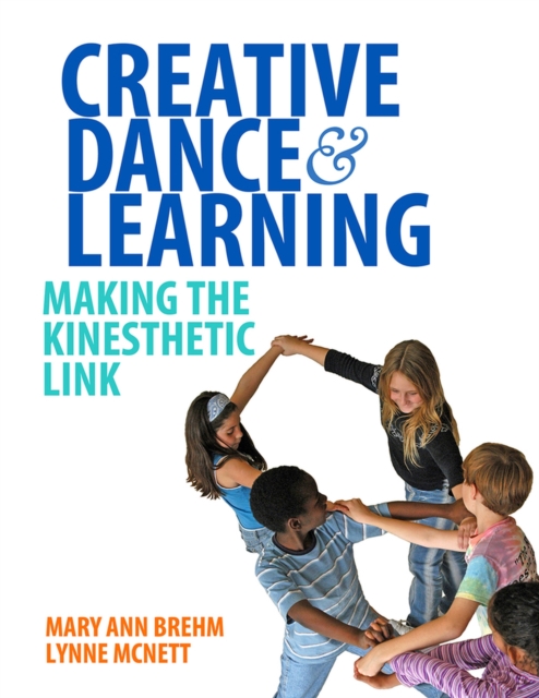 Creative Dance and Learning : Making the Kinesthetic Link, Paperback / softback Book