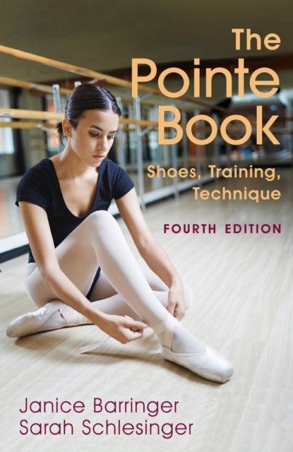 The Pointe Book : Shoes, Training, Technique, Paperback / softback Book