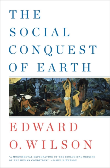 The Social Conquest of Earth, Hardback Book