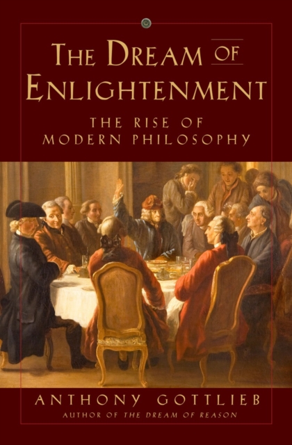 The Dream of Enlightenment - The Rise of Modern Philosophy,  Book