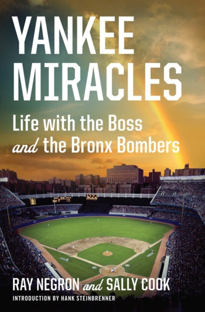 Yankee Miracles : Life with the Boss and the Bronx Bombers, Hardback Book