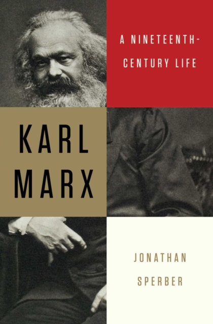 Karl Marx : A Nineteenth-Century Life, Hardback Book