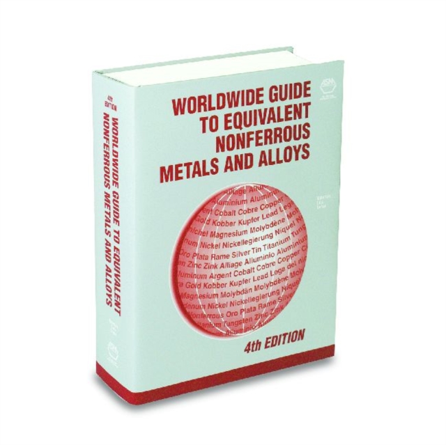 Worldwide Guide to Equivalent Nonferrous Metals and Alloys: Fourth Edition, Hardback Book