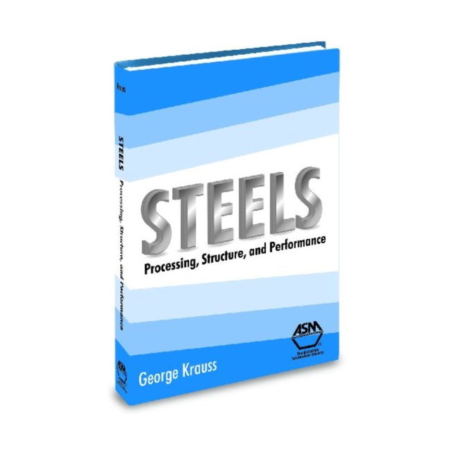 Steels : Processing, Structure, and Performance, Hardback Book