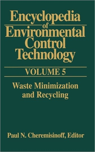 Encyclopedia of Environmental Control Technology: Volume 5 : Waste Minimization and Recycling, Hardback Book