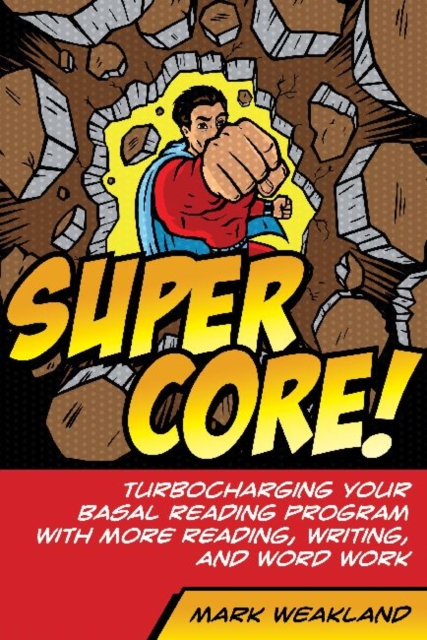Super Core! : Turbocharging Your Basal Reading Program With More Reading, Writing, and Word Work, Paperback / softback Book