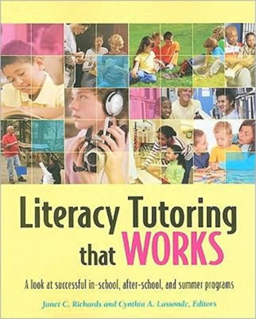 Literacy Tutoring That Works : A Look at Successful in-School, After-School and Summer Prorgams, Paperback Book