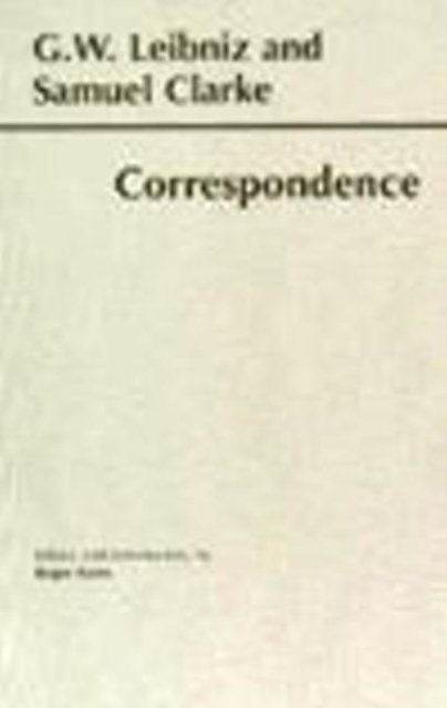 Leibniz and Clarke: Correspondence, Hardback Book