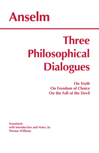 Three Philosophical Dialogues : On Truth, On Freedom of Choice, On the Fall of the Devil, Paperback / softback Book